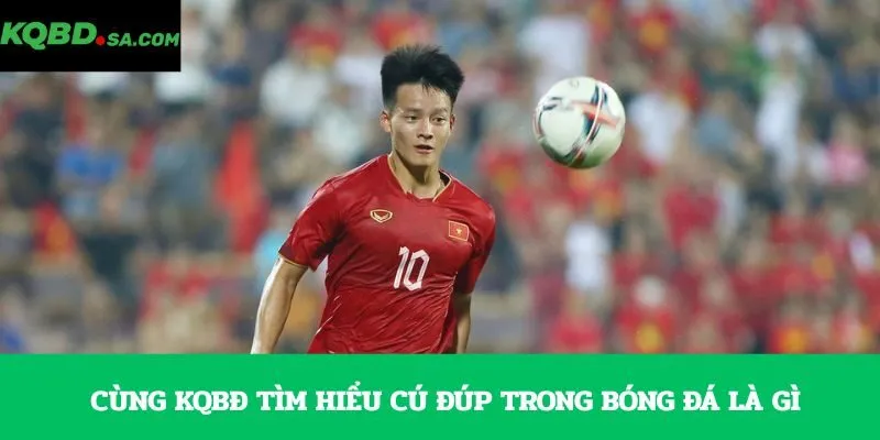 Cùng KQBĐ tìm hiểu cú đúp trong bóng đá là gì 